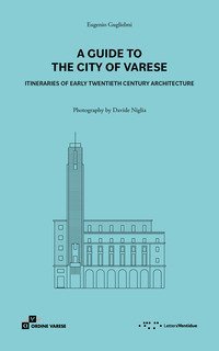 A guide to the city of Varese. Itineraries of early twentieth century architecture