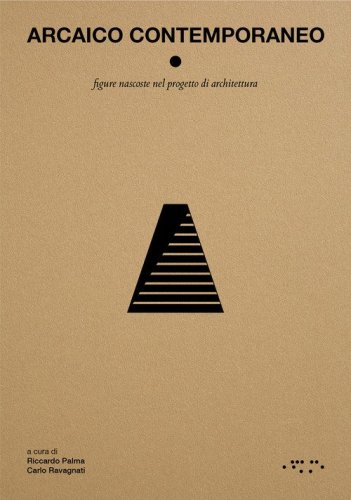Arcaico contemporaneo. Figure nascoste nel progetto di architettura