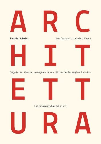 Architettura. Saggio su storia, avanguardie e critica della ragion tecnica