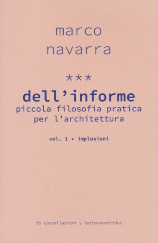 Dell'informe. Piccola filosofia pratica per l'architettura