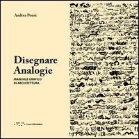 Disegnare analogie. Manuale grafico di architettura