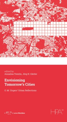 Envisioning tomorrow's cities. O. M. Ungers' urban reflections
