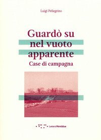 Guardò su nel vuoto apparente. Case di campagna