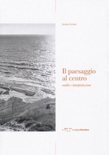 Il paesaggio al centro. Realtà e interpretazione