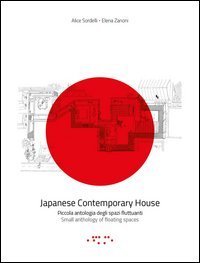 Japanese contemporary house. Piccola antologia degli spazi fluttuanti. Ediz. italiana e inglese