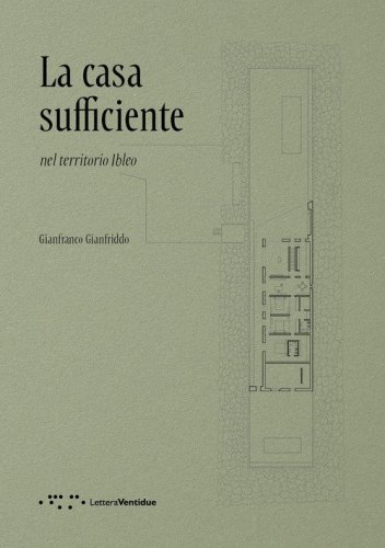 La casa sufficiente. Nel territorio Ibleo