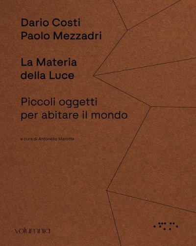 La materia della luce. Piccoli oggetti per abitare il mondo