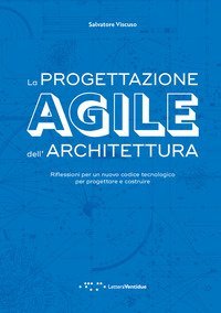 La progettazione agile dell'architettura. Riflessioni per un nuovo codice tecnologico per progettare e costruire