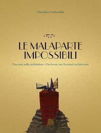 Le Malaparte impossibili. Una casa, mille architetture. One house, one thousand architectures