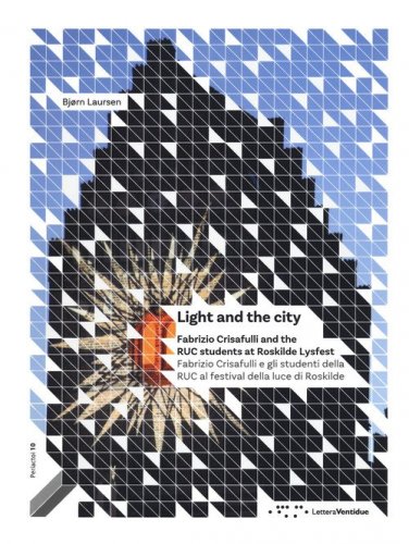 Light and the city. Fabrizio Crisafulli and the RUC students at Roskilde Lysfest-Fabrizio Crisafulli e gli studenti della RUC al festival della luce di Roskilde