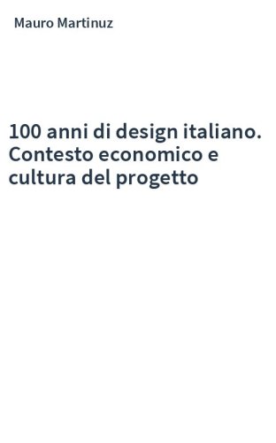 100 anni di design italiano. Contesto economico e cultura del progetto