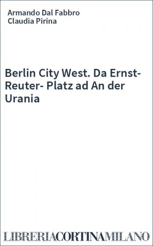 Berlin City West. Da Ernst-Reuter-Platz ad An der Urania