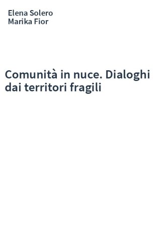 Comunità in nuce. Dialoghi dai territori fragili