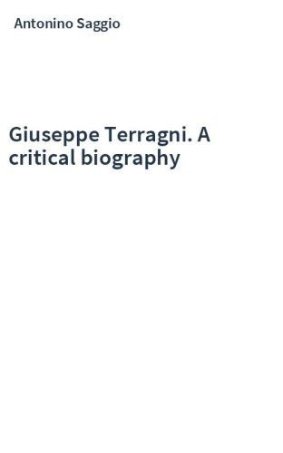 Giuseppe Terragni. A critical biography
