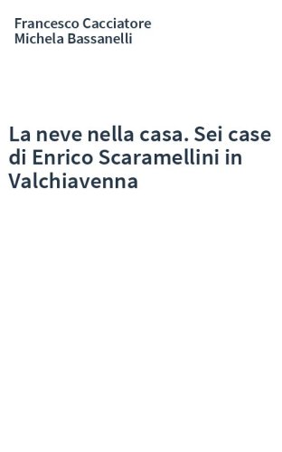La neve nella casa. Sei case di Enrico Scaramellini in Valchiavenna