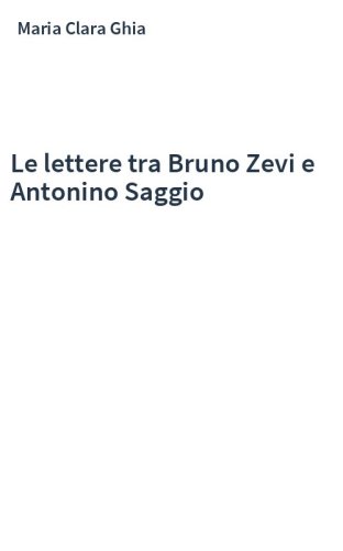 Le lettere tra Bruno Zevi e Antonino Saggio