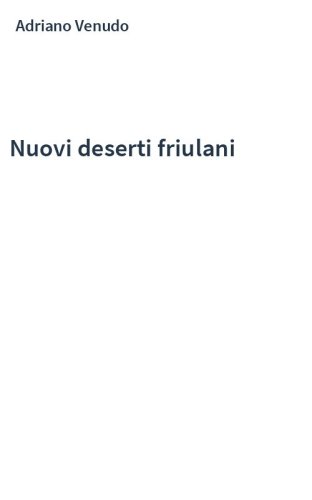 Nuovi deserti friulani