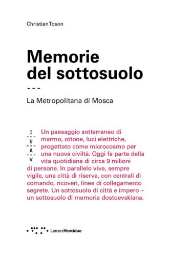 Memorie del sottosuolo. La metropolitana di Mosca