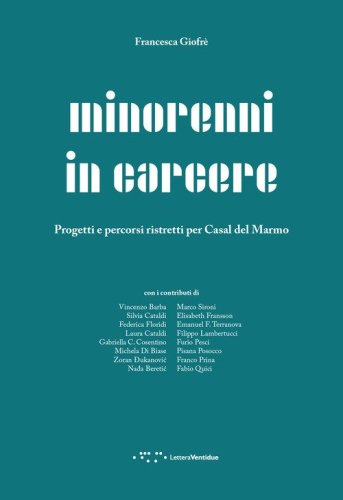 Minorenni in carcere. Progetti e percorsi ristretti per Casal del Marmo