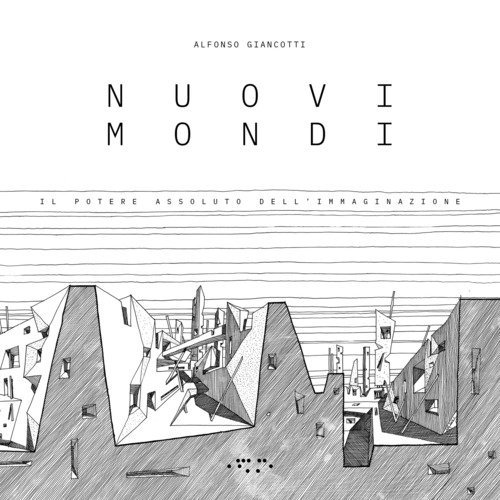 Nuovi mondi. Il potere assoluto dell'immaginazione