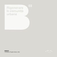 Rigenerare le comunità urbane. Atlante europeo e linee guida per le città italiane