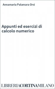 Appunti ed esercizi di calcolo numerico