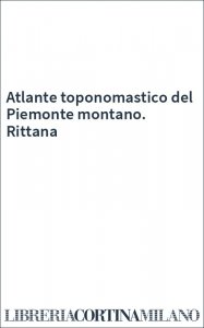 Atlante toponomastico del Piemonte montano. Rittana