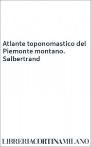 Atlante toponomastico del Piemonte montano. Salbertrand