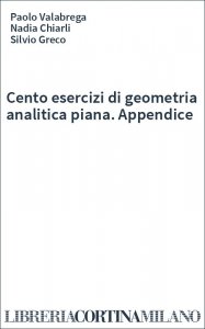 Cento esercizi di geometria analitica piana. Appendice