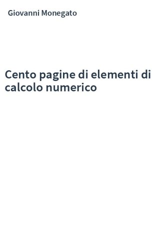 Cento pagine di elementi di calcolo numerico