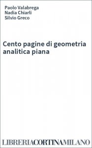 Cento pagine di geometria analitica piana