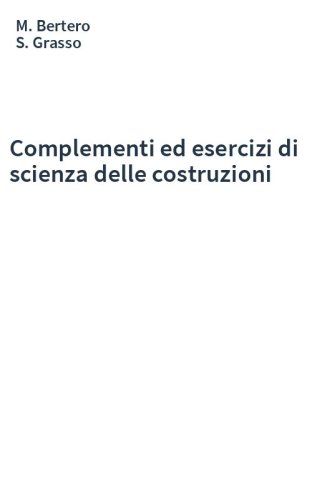 Complementi ed esercizi di scienza delle costruzioni