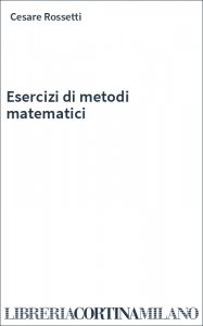 Esercizi di metodi matematici