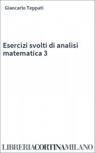 Esercizi svolti di analisi matematica 3