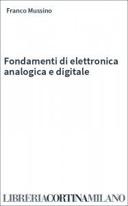 Fondamenti di elettronica analogica e digitale