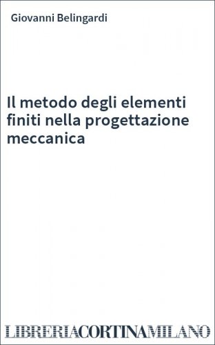 Il metodo degli elementi finiti nella progettazione meccanica