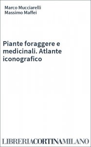Piante foraggere e medicinali. Atlante iconografico
