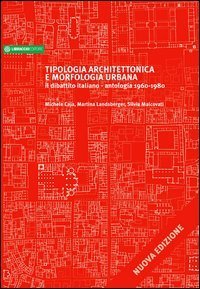 Tipologia architettonica e morfologica urbana. Il dibattito italiano. Antologia 1960-1980