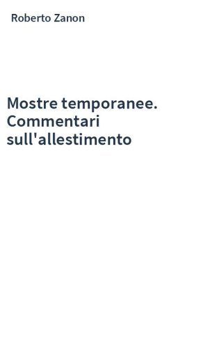 Mostre temporanee. Commentari sull'allestimento