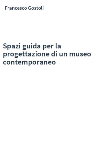 Spazi guida per la progettazione di un museo contemporaneo