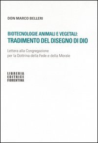 Biotecnologie animali e vegetali: tradimento del disegno di Dio. Lettera alla Congregazione per la Dottrina della fede e della morale