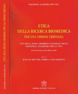 Etica della ricerca biomedica per una visione cristiana. Atti della 9ª Assemblea generale della Pontificia Accademia per la vita