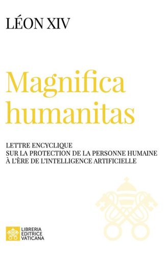 Magnifica humanitas. Lettre Encyclique sur la protection de la personne humaine à l'ère de l'intelligence artificielle