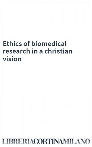 Ethics of biomedical research in a christian vision