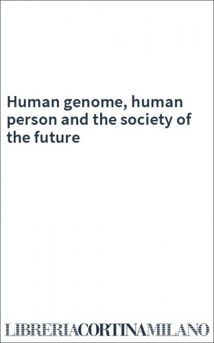 Human genome, human person and the society of the future