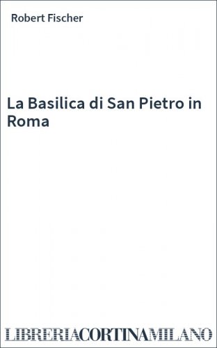La Basilica di San Pietro in Roma