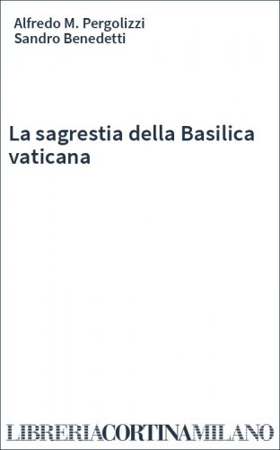 La sagrestia della Basilica vaticana