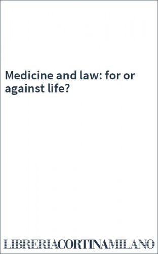 Medicine and law: for or against life?