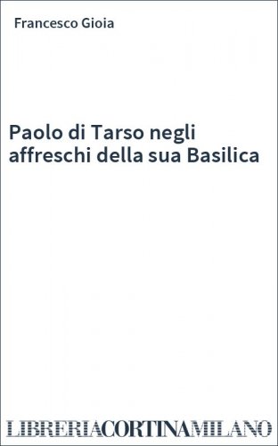 Paolo di Tarso negli affreschi della sua Basilica