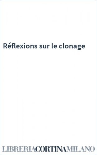 Réflexions sur le clonage
